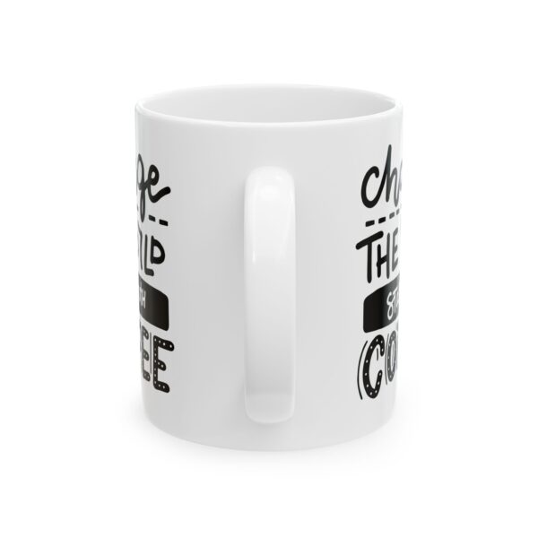 Inspirational White Coffee Mug - "Change The World, Start with Coffee" - Perfect Gift for Coffee Lovers - Image 2